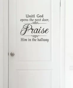 Until God Opens The Next Door Praise Him in The Hall Way Quote